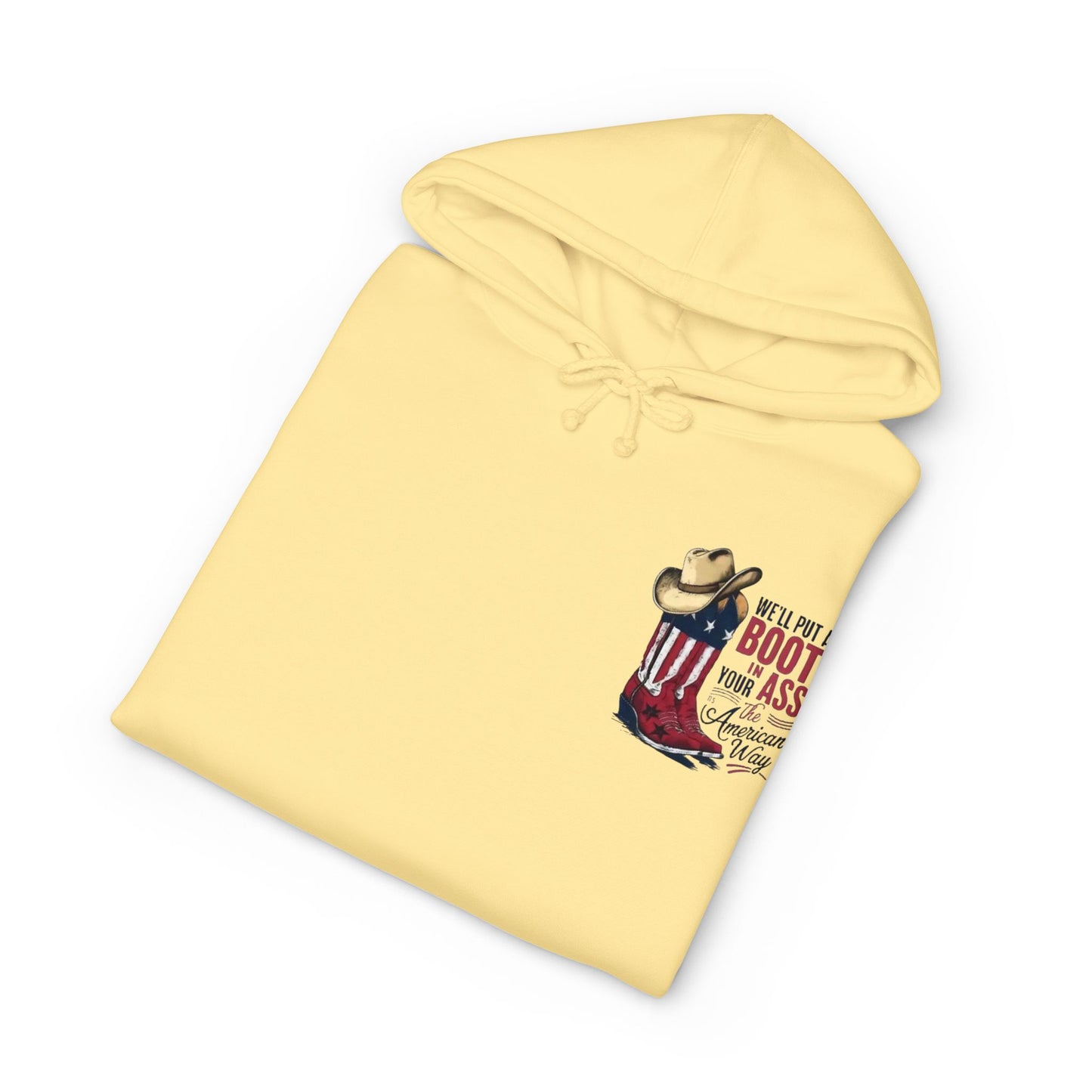 Patriotic Cowboy Boot Hoodie — "We'll Put a Boot in Your Ass the American Way" Graphic Hoodie