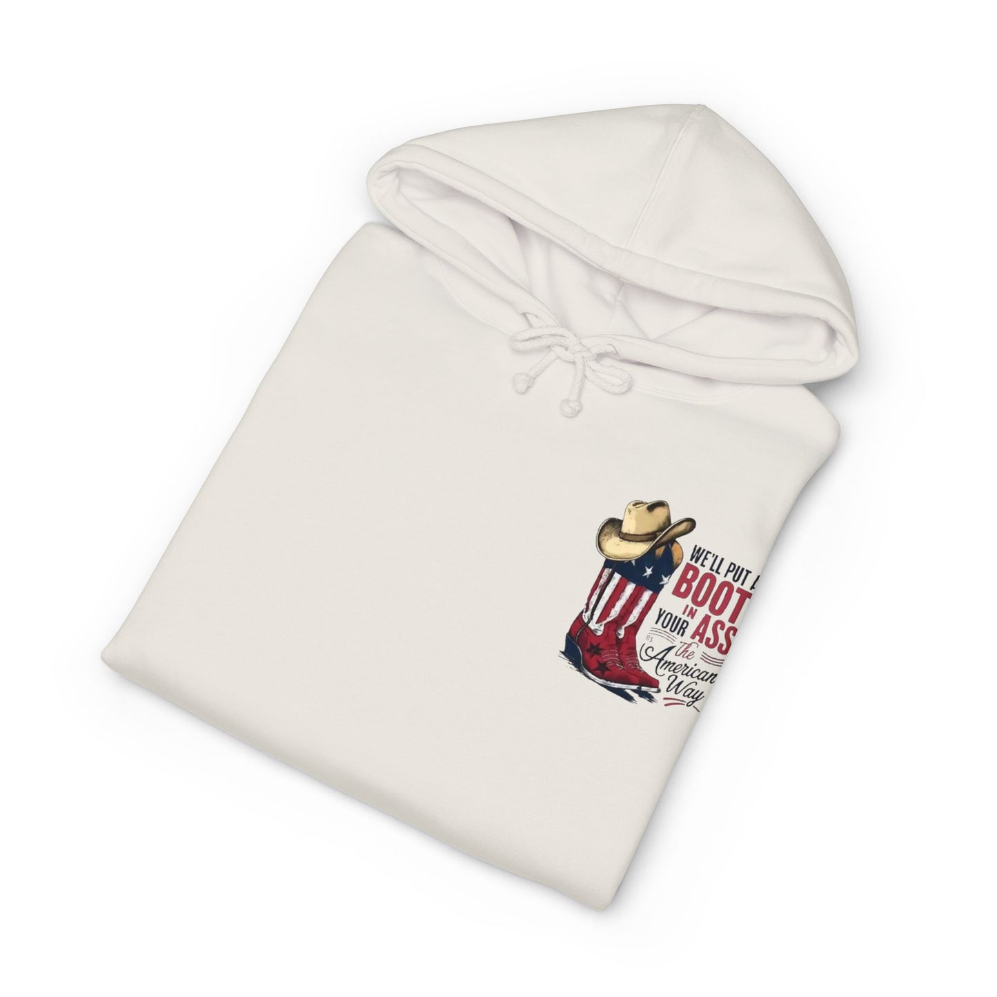 Patriotic Cowboy Boot Hoodie — "We'll Put a Boot in Your Ass the American Way" Graphic Hoodie