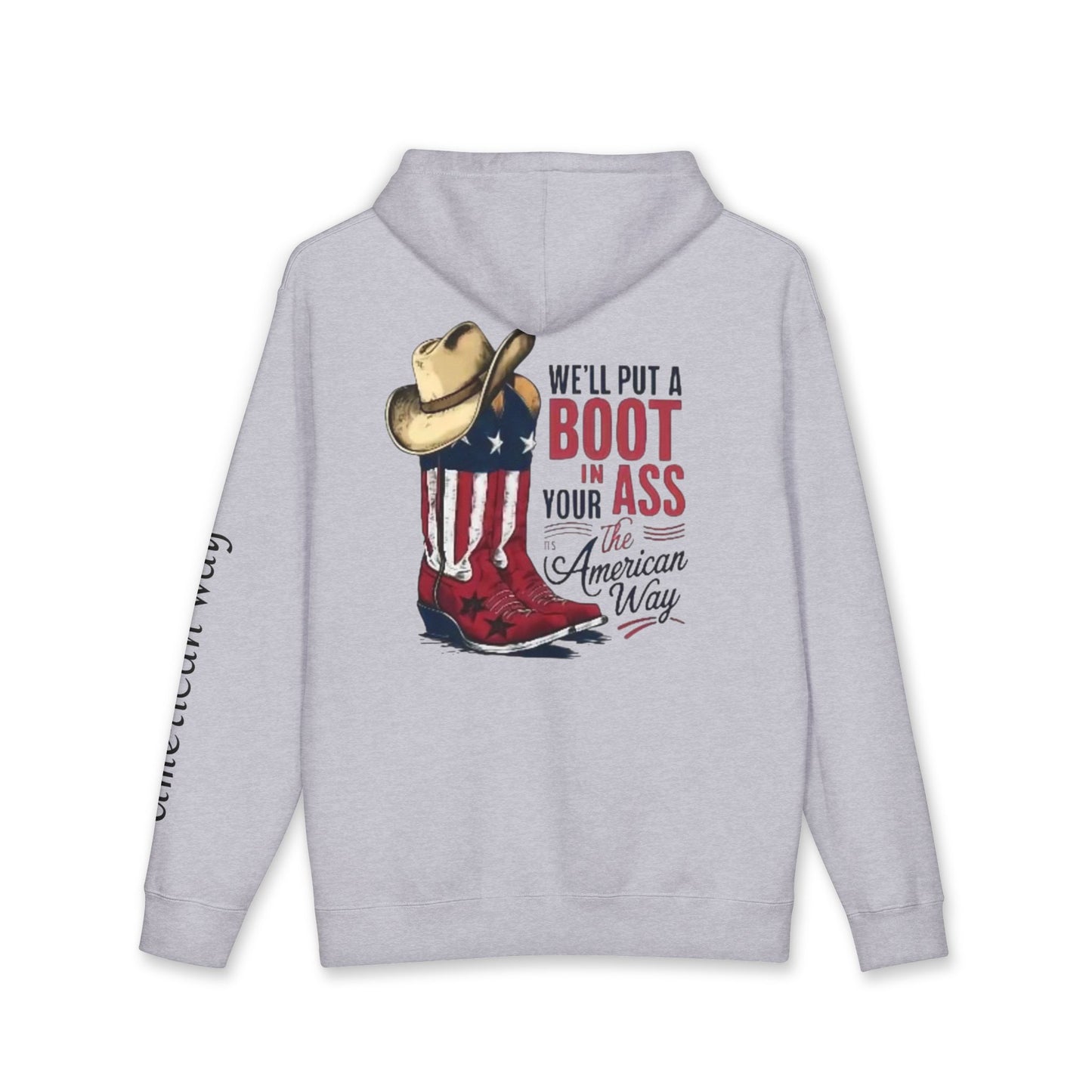 Patriotic Cowboy Boot Hoodie — "We'll Put a Boot in Your Ass the American Way" Graphic Hoodie