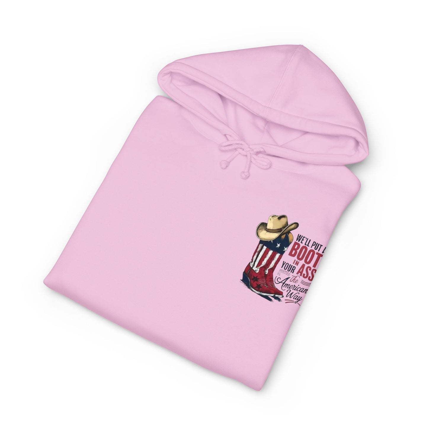 Patriotic Cowboy Boot Hoodie — "We'll Put a Boot in Your Ass the American Way" Graphic Hoodie