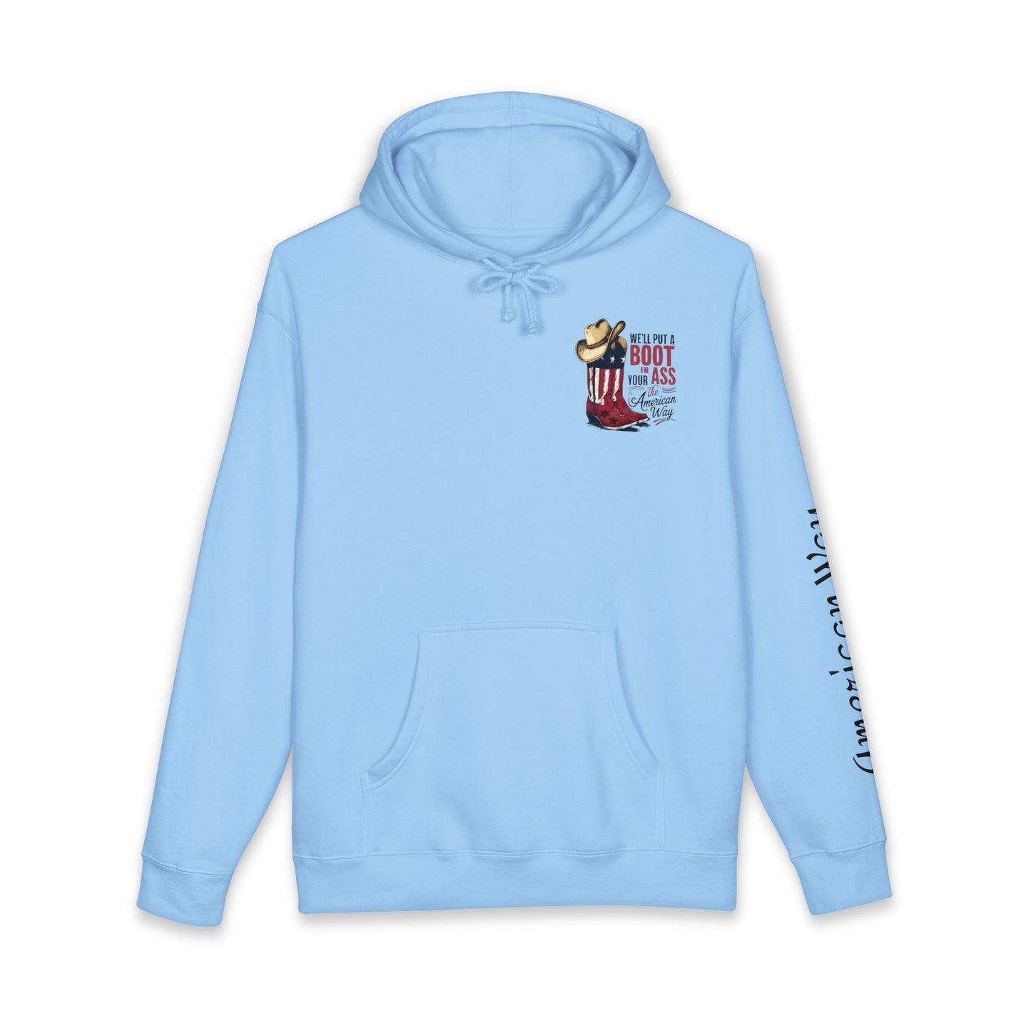 Patriotic Cowboy Boot Hoodie — "We'll Put a Boot in Your Ass the American Way" Graphic Hoodie