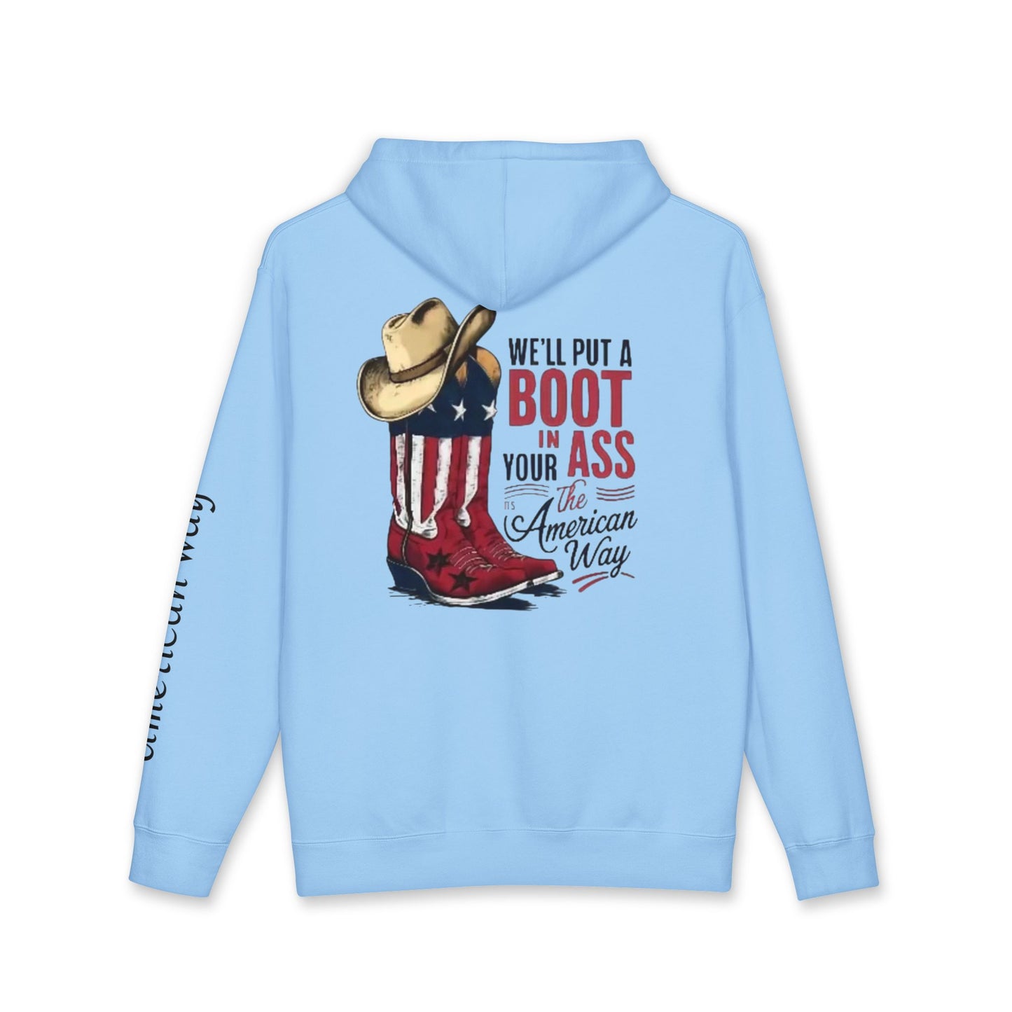 Patriotic Cowboy Boot Hoodie — "We'll Put a Boot in Your Ass the American Way" Graphic Hoodie
