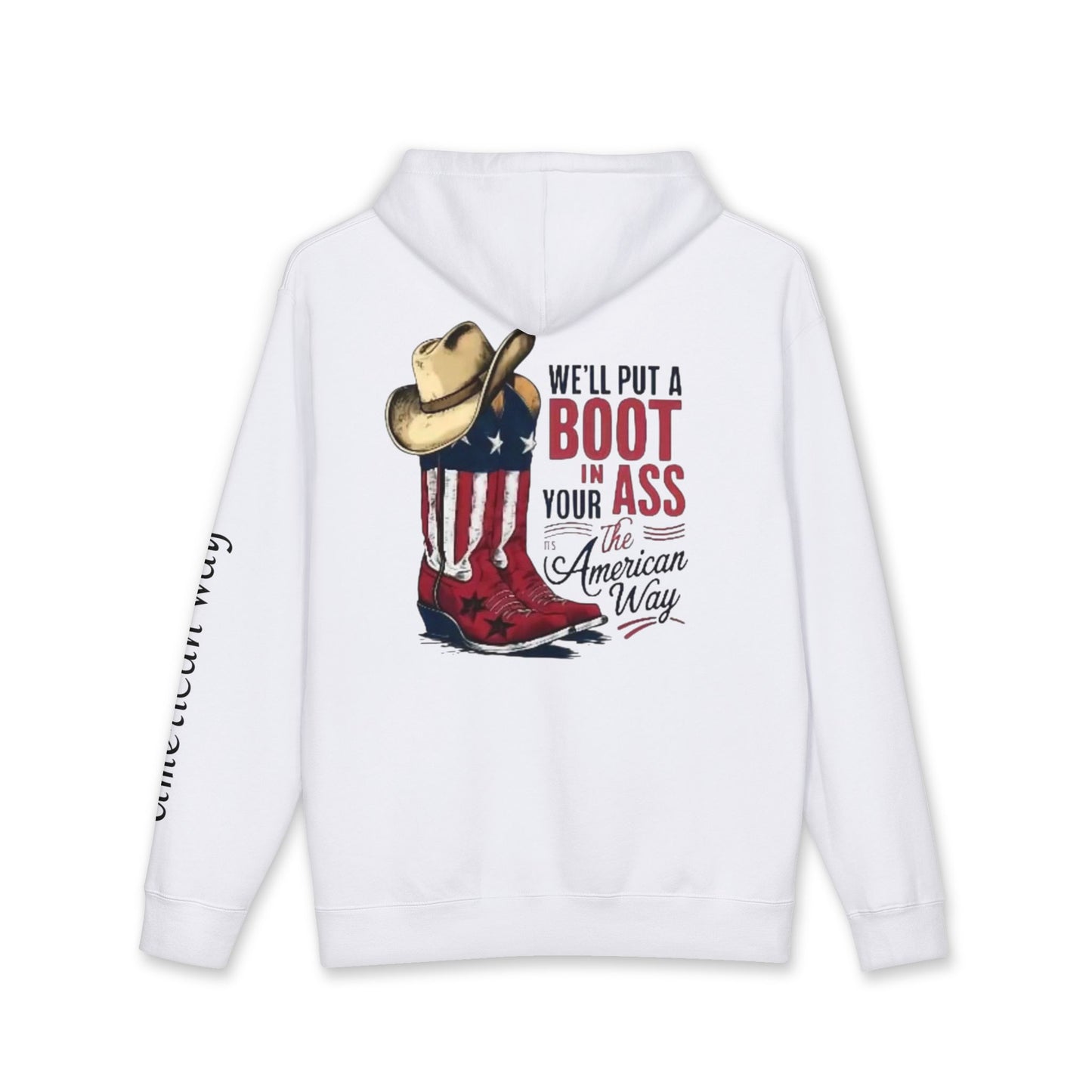 Patriotic Cowboy Boot Hoodie — "We'll Put a Boot in Your Ass the American Way" Graphic Hoodie