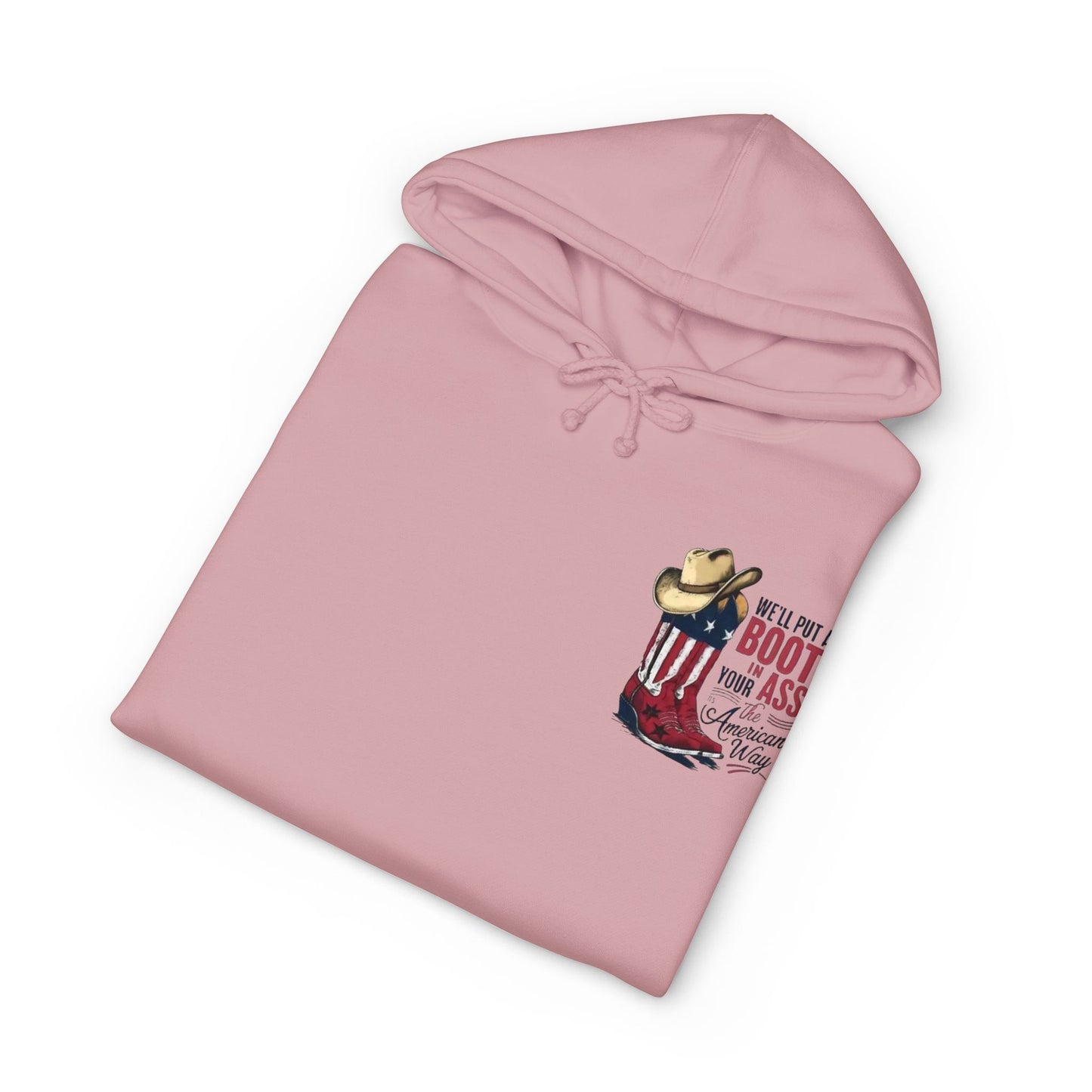 Patriotic Cowboy Boot Hoodie — "We'll Put a Boot in Your Ass the American Way" Graphic Hoodie