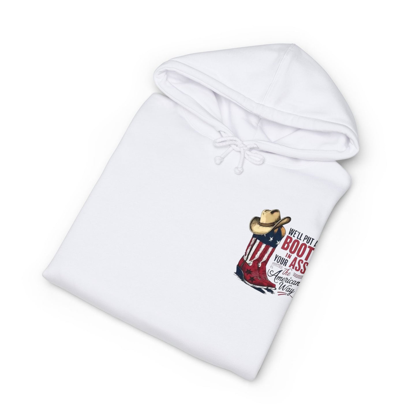 Patriotic Cowboy Boot Hoodie — "We'll Put a Boot in Your Ass the American Way" Graphic Hoodie