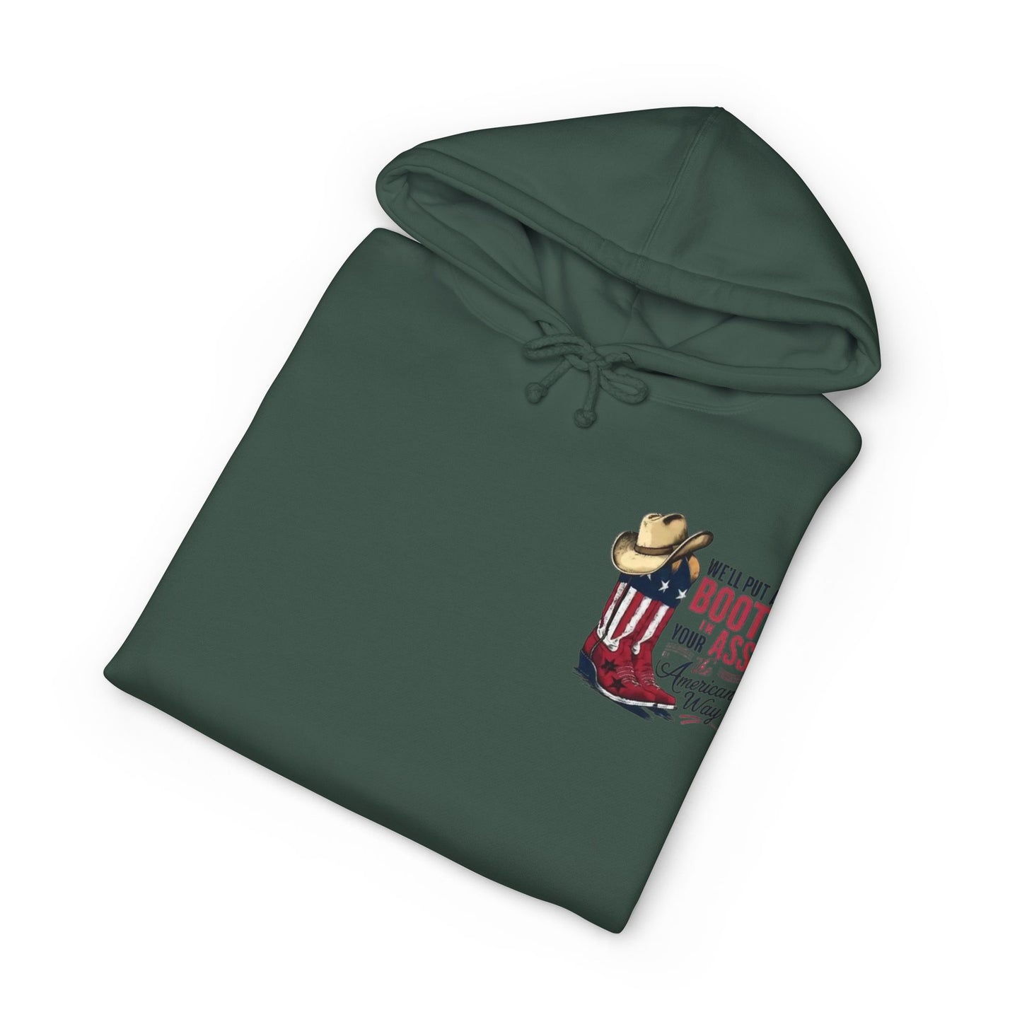 Patriotic Cowboy Boot Hoodie — "We'll Put a Boot in Your Ass the American Way" Graphic Hoodie