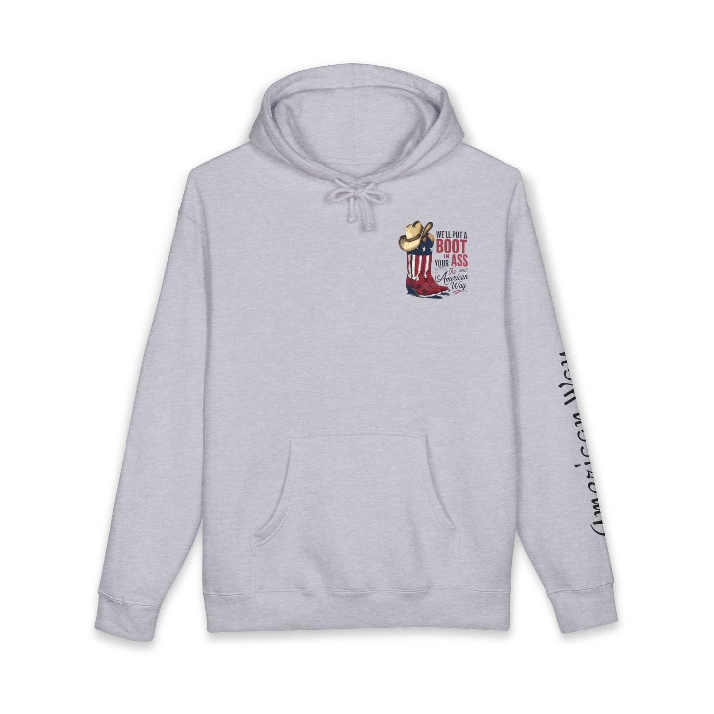 Patriotic Cowboy Boot Hoodie — "We'll Put a Boot in Your Ass the American Way" Graphic Hoodie