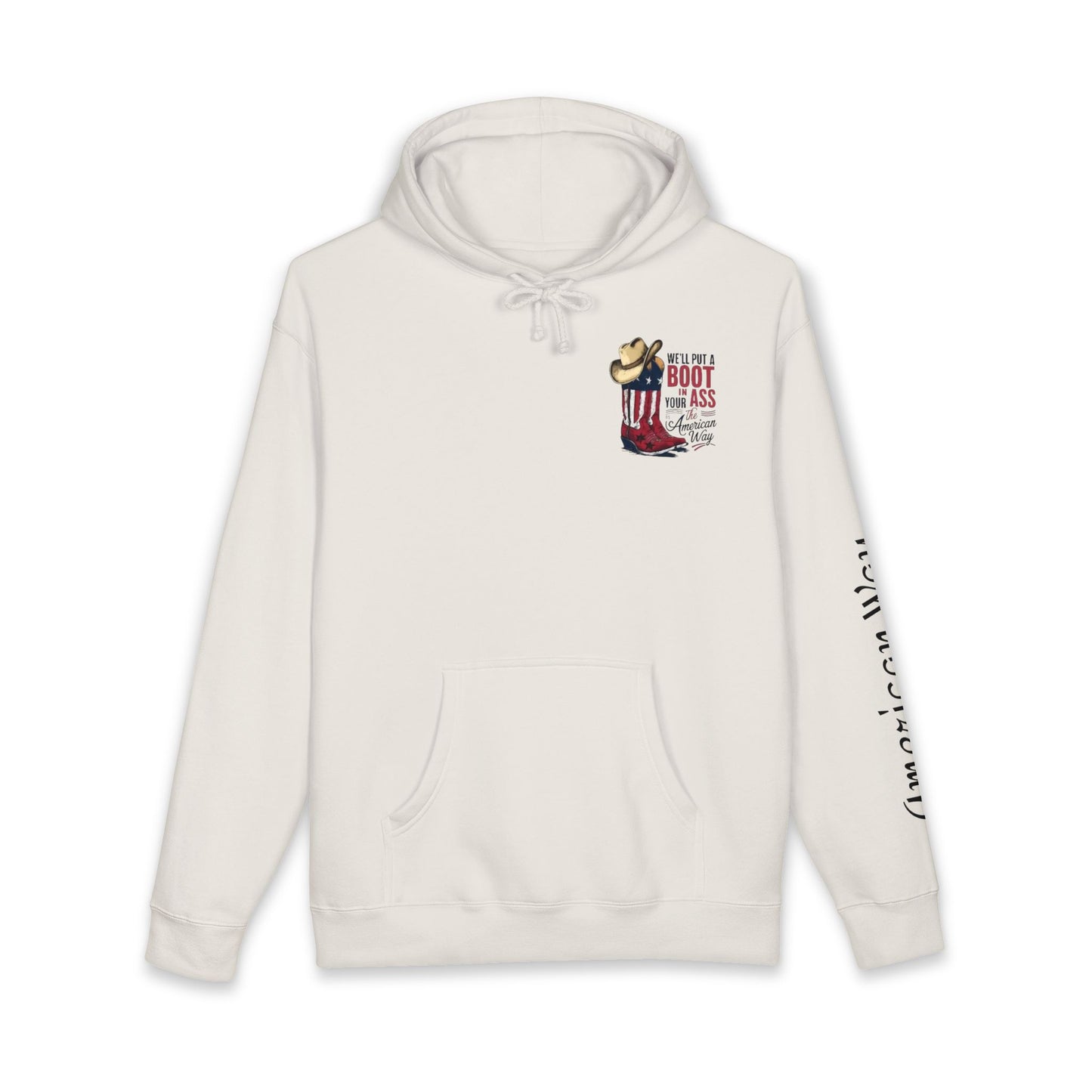 Patriotic Cowboy Boot Hoodie — "We'll Put a Boot in Your Ass the American Way" Graphic Hoodie