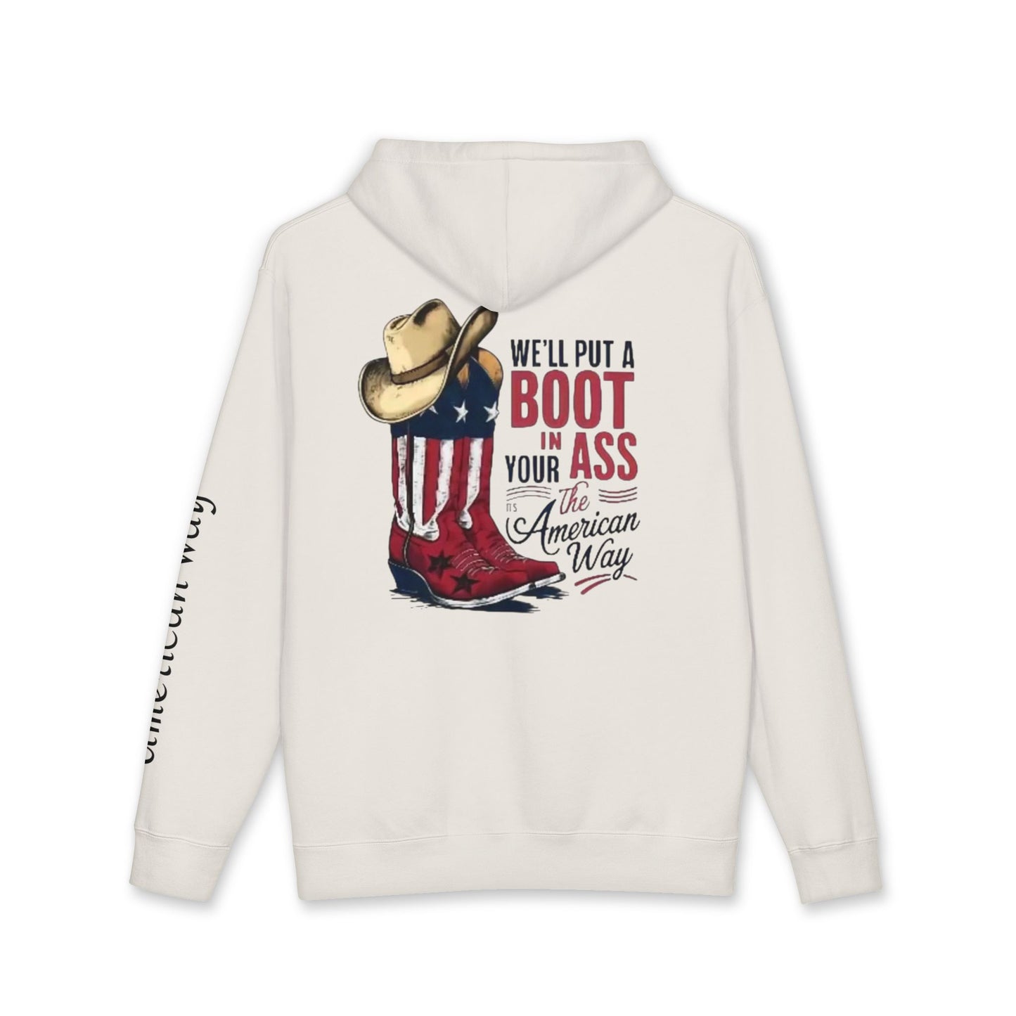 Patriotic Cowboy Boot Hoodie — "We'll Put a Boot in Your Ass the American Way" Graphic Hoodie