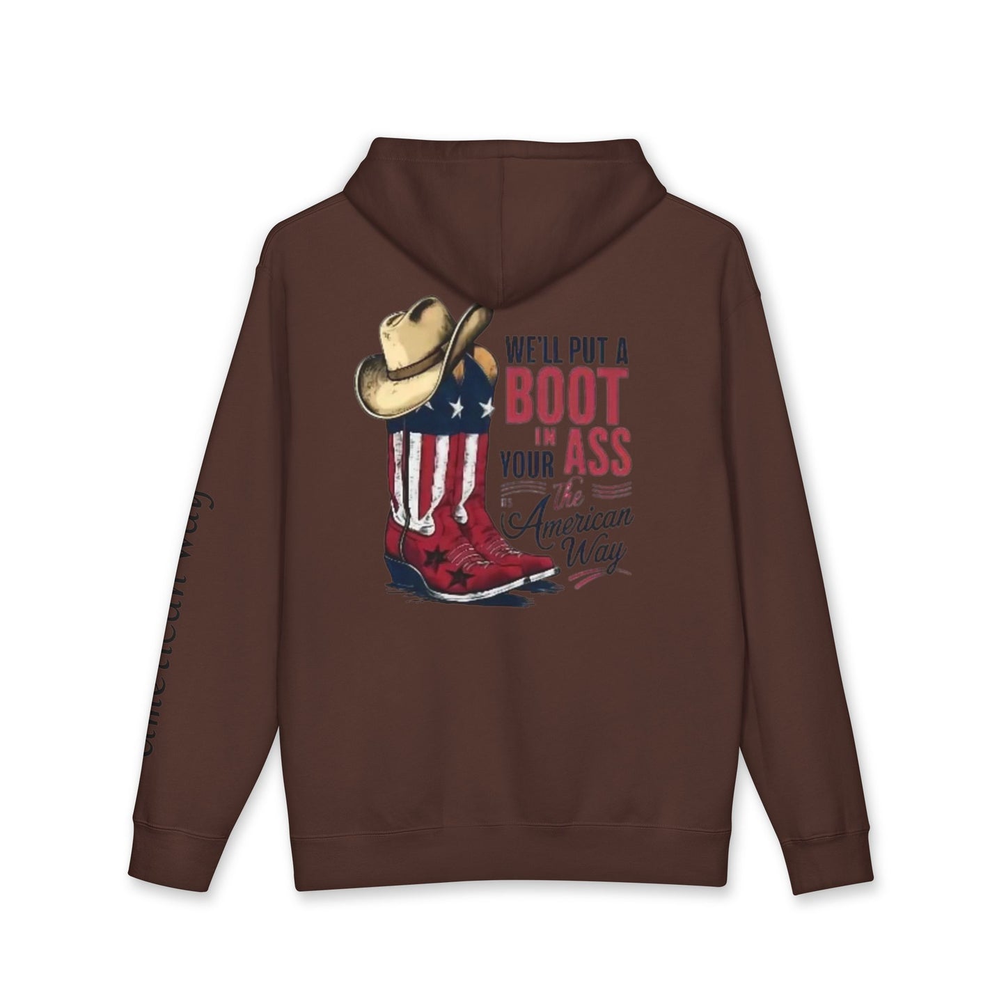 Patriotic Cowboy Boot Hoodie — "We'll Put a Boot in Your Ass the American Way" Graphic Hoodie