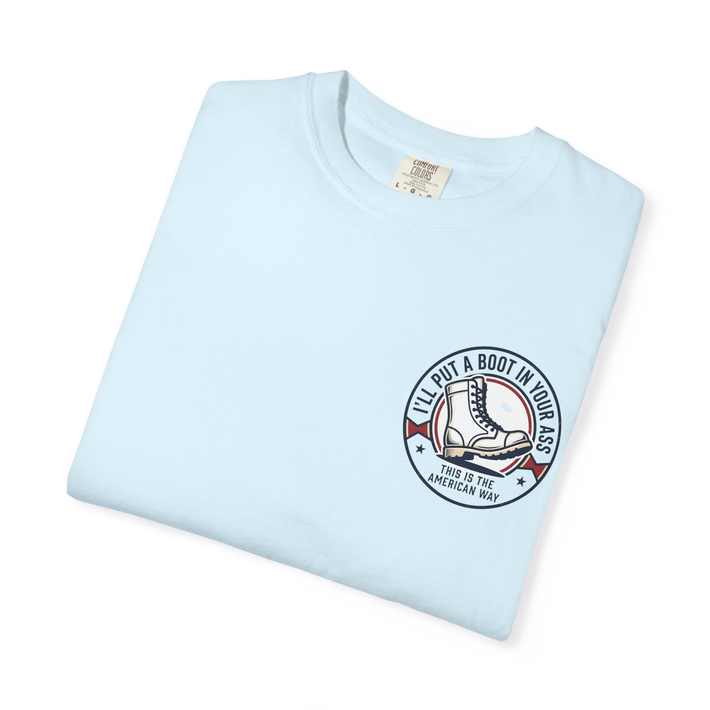 Graphic T-Shirt — American Flag Cowboy Boots "We’ll Put A Boot In Your Ass" Patriotic Tee