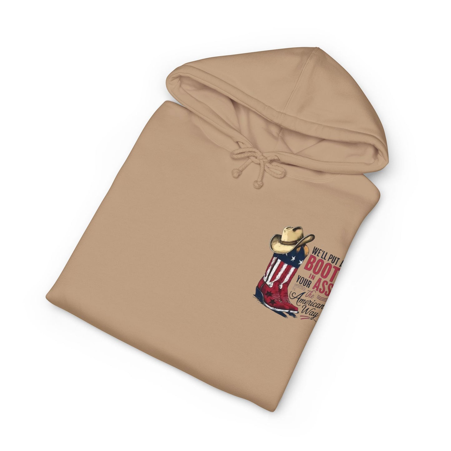 Patriotic Cowboy Boot Hoodie — "We'll Put a Boot in Your Ass the American Way" Graphic Hoodie